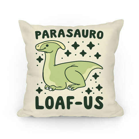 Parasauro-LOAF-us Pillow