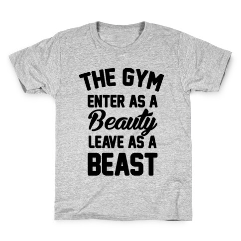 The Gym Enter As A Beauty Leave As A Beast Kids T-Shirt