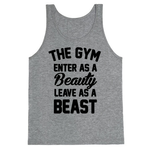 The Gym Enter As A Beauty Leave As A Beast Tank Top