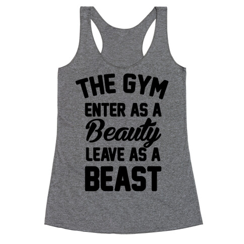 The Gym Enter As A Beauty Leave As A Beast Racerback Tank Top