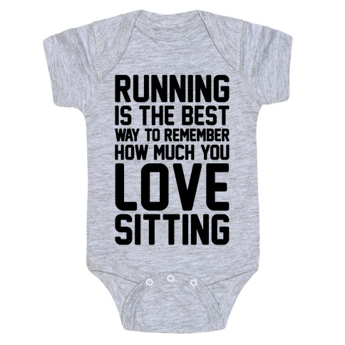 Running Is The Best Way To Remember How Much You Love Sitting Baby One-Piece