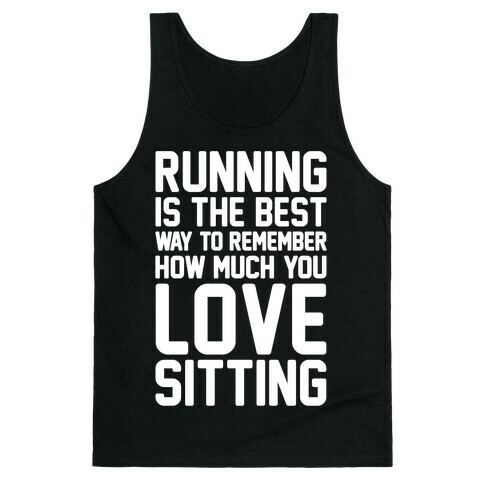 Running Is The Best Way To Remember How Much You Love Sitting White Print Tank Top