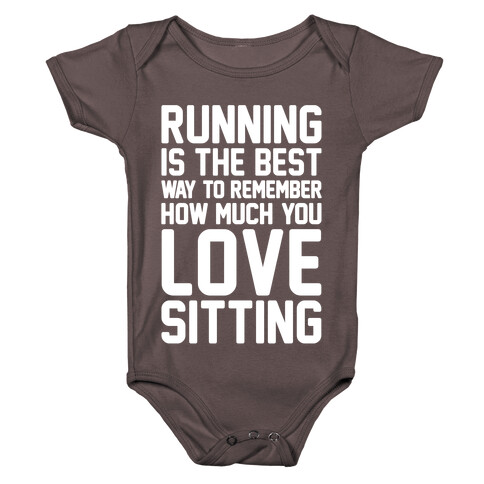 Running Is The Best Way To Remember How Much You Love Sitting White Print Baby One-Piece