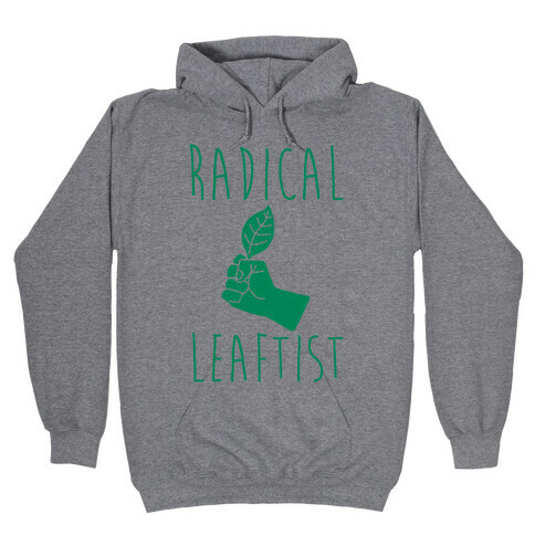 Radical Leaftist Parody Hooded Sweatshirt