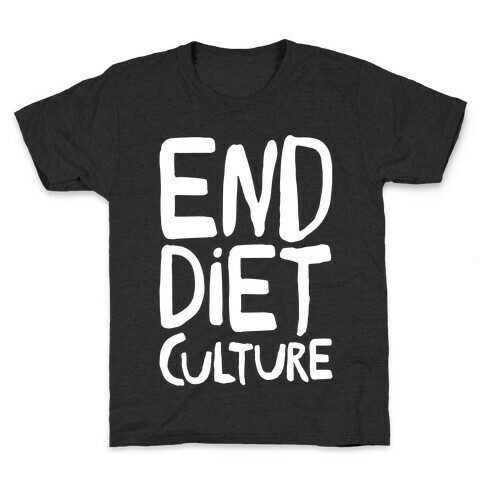 End Diet Culture White Print Kids T-Shirt