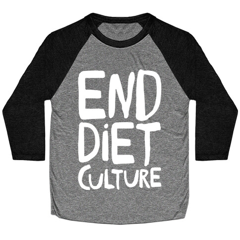 End Diet Culture White Print Baseball Tee