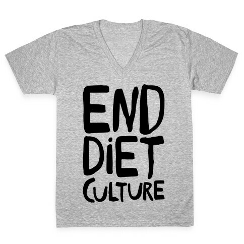 End Diet Culture V-Neck Tee Shirt