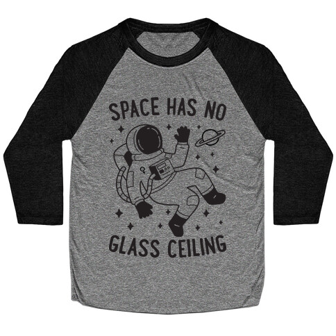 Space Has No Glass Ceiling Baseball Tee
