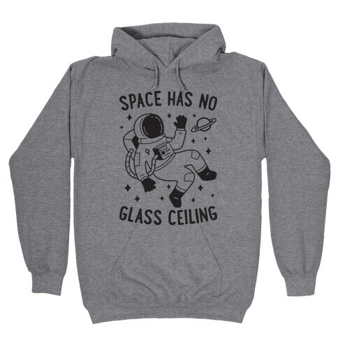 Space Has No Glass Ceiling Hooded Sweatshirt