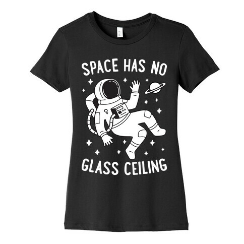 Space Has No Glass Ceiling Womens T-Shirt