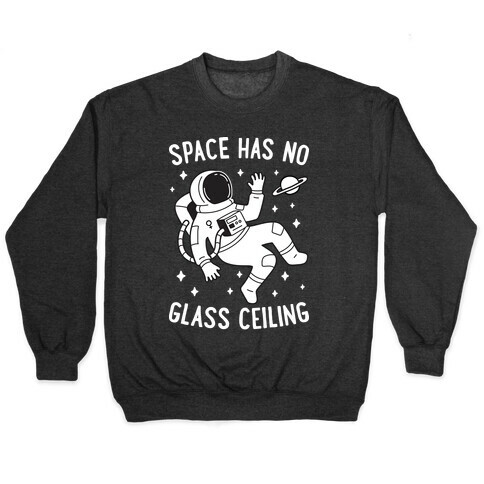 Space Has No Glass Ceiling Pullover