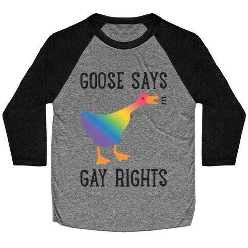 Goose Says Gay Rights Baseball Tee