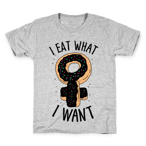 I Eat What I Want  Kids T-Shirt