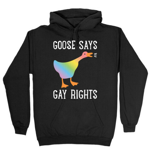 Goose Says Gay Rights Hooded Sweatshirt
