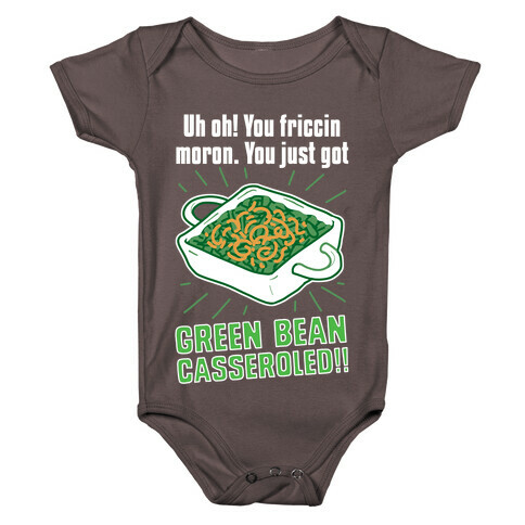 Uh Oh! You friccin moron. You just got GREEN BEAN CASSEROLED Baby One-Piece