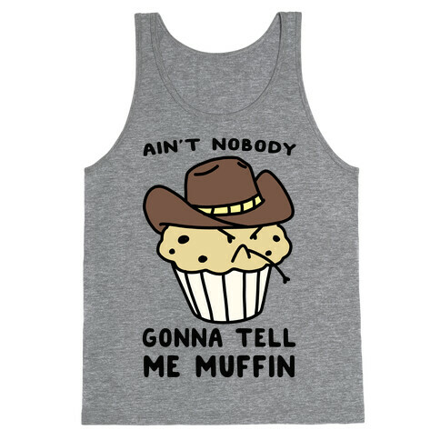Ain't Nobody Gonna Tell Me Muffin Tank Top