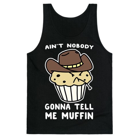 Ain't Nobody Gonna Tell Me Muffin Tank Top