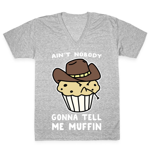 Ain't Nobody Gonna Tell Me Muffin V-Neck Tee Shirt