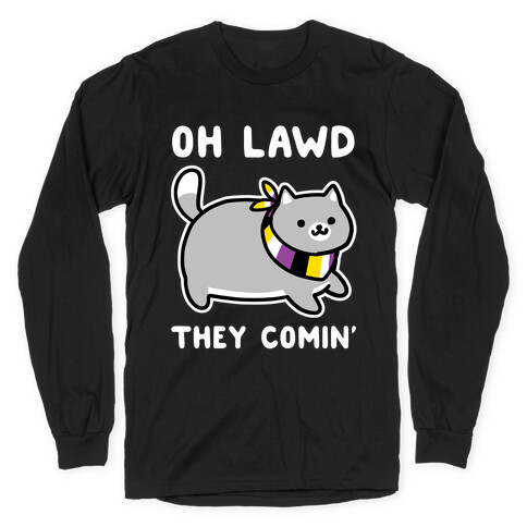 Oh Lawd, They Comin' - Non-Binary Long Sleeve T-Shirt