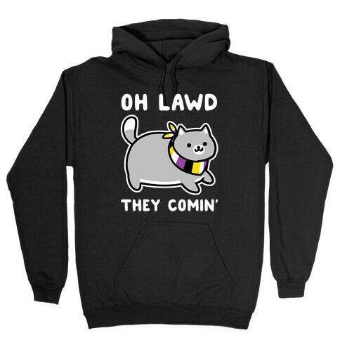 Oh Lawd, They Comin' - Non-Binary Hooded Sweatshirt