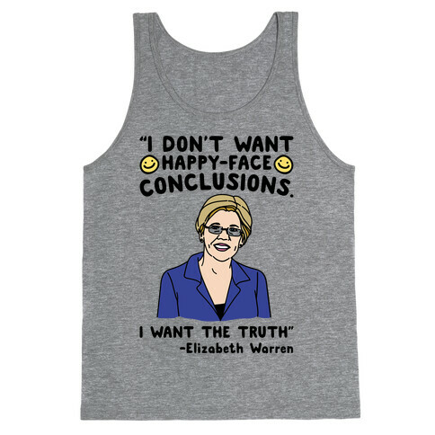 I Don't Want Happy-Faced Conclusions I Want The Truth Tank Top