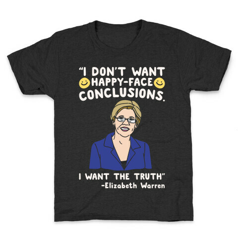 I Don't Want Happy-Faced Conclusions I Want The Truth White Print Kids T-Shirt