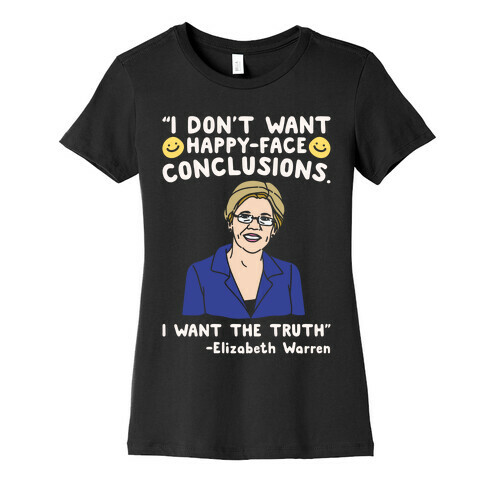I Don't Want Happy-Faced Conclusions I Want The Truth White Print Womens T-Shirt