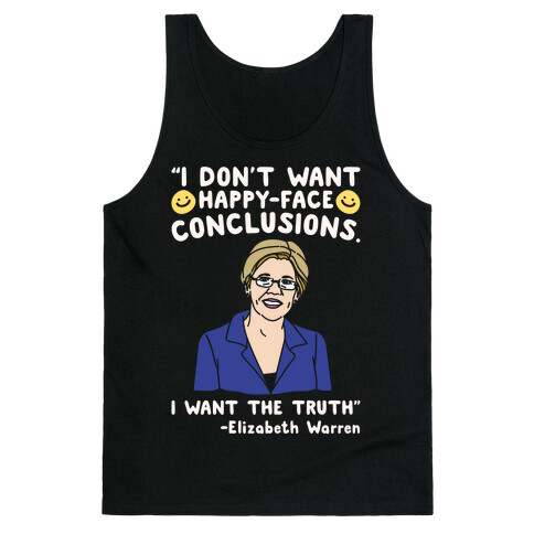 I Don't Want Happy-Faced Conclusions I Want The Truth White Print Tank Top