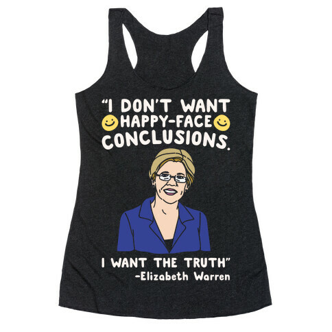 I Don't Want Happy-Faced Conclusions I Want The Truth White Print Racerback Tank Top
