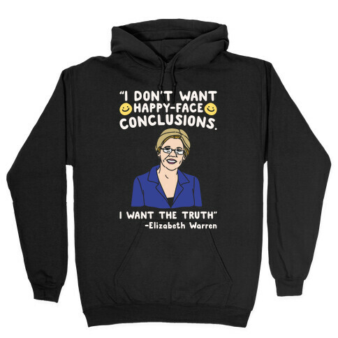 I Don't Want Happy-Faced Conclusions I Want The Truth White Print Hooded Sweatshirt
