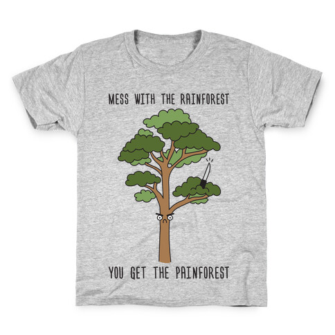 Mess With The Rainforest You Get The Painforest Kids T-Shirt