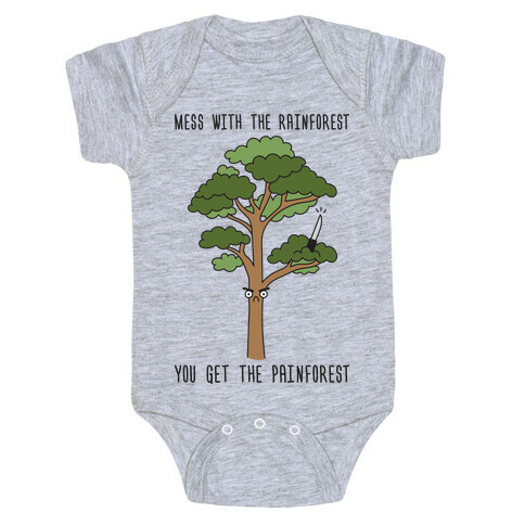 Mess With The Rainforest You Get The Painforest Baby One-Piece