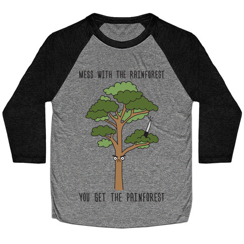 Mess With The Rainforest You Get The Painforest Baseball Tee