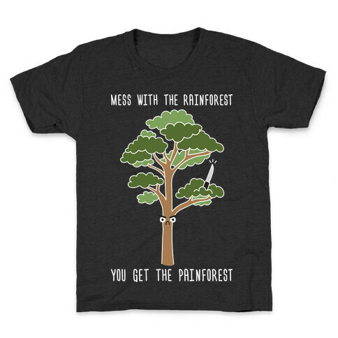 Mess With The Rainforest You Get The Painforest Kids T-Shirt
