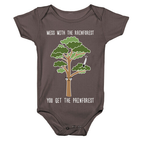 Mess With The Rainforest You Get The Painforest Baby One-Piece