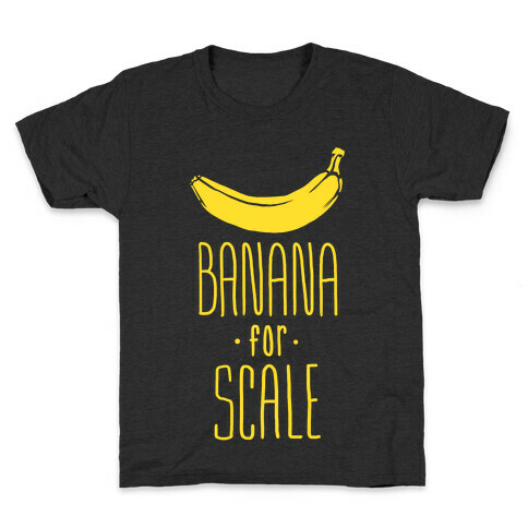 Banana for Scale Kids T-Shirt