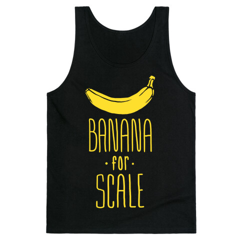 Banana for Scale Tank Top