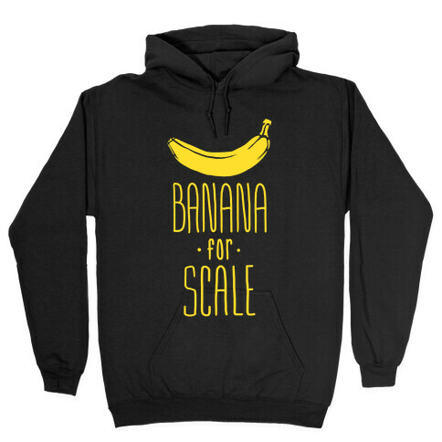 Banana for Scale Hooded Sweatshirt