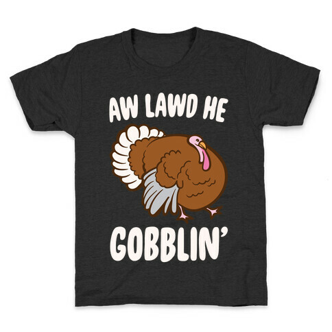Aw Lawd He Gobblin' Turkey Parody White Print Kids T-Shirt