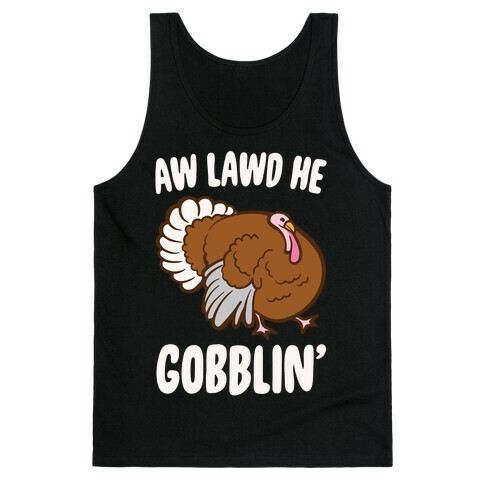 Aw Lawd He Gobblin' Turkey Parody White Print Tank Top