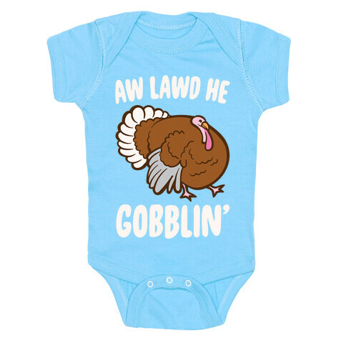 Aw Lawd He Gobblin' Turkey Parody White Print Baby One-Piece