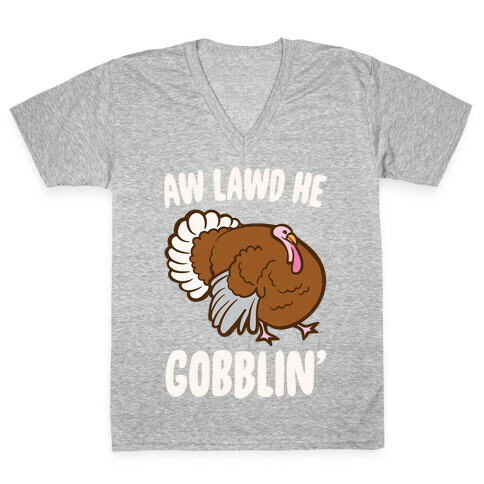 Aw Lawd He Gobblin' Turkey Parody White Print V-Neck Tee Shirt