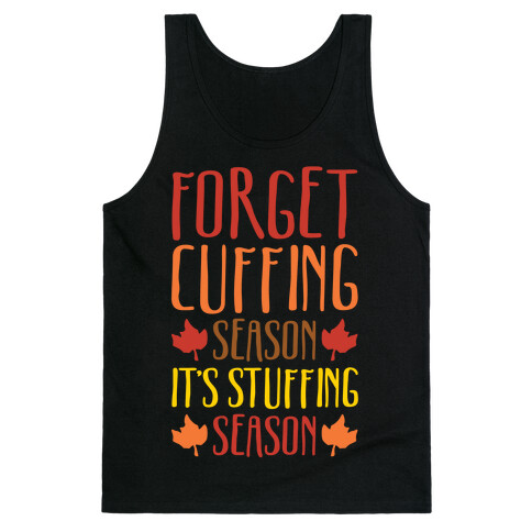 Forget Cuffing Season It's Stuffing Season White Print Tank Top