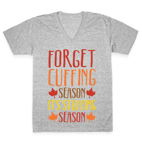 Forget Cuffing Season It's Stuffing Season White Print V-Neck Tee Shirt