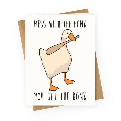 Mess With The Honk You Get The Bonk Greeting Card