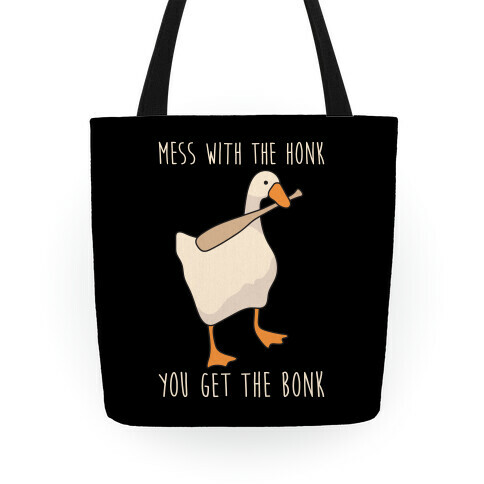 Mess With The Honk You Get The Bonk Tote