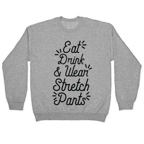 Eat Drink and Wear Stretch Pants Pullover