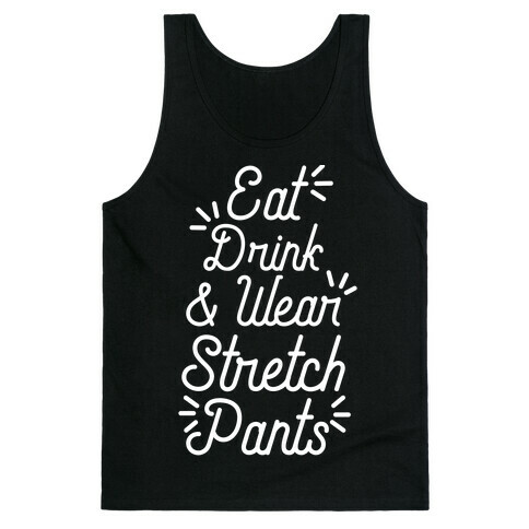 Eat Drink and Wear Stretch Pants Tank Top
