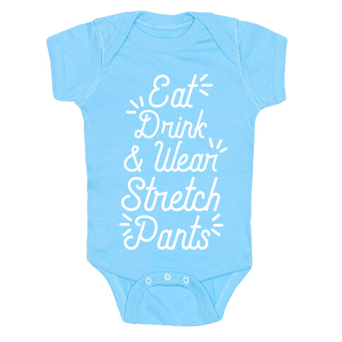 Eat Drink and Wear Stretch Pants Baby One-Piece