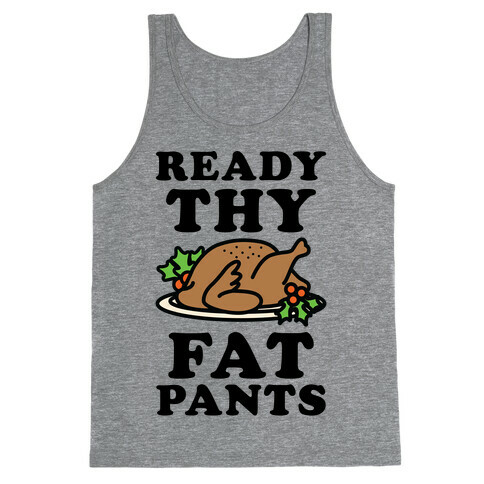 Ready Thy Fat Pants Tank Top